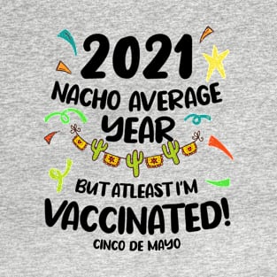 Nacho Average Year Vaccinated Pun T-Shirt